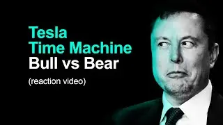 Tesla Time Machine: Bull vs Bear (reaction video)