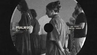 Psalms: A Liturgy of Awe (Psalm 95)
