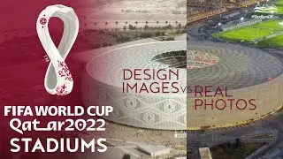 🇶🇦 FIFA World Cup Qatar 2022 Stadiums: Design vs Real Photo