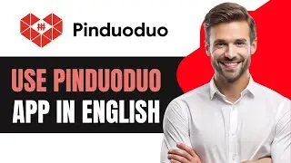 How to Use Pinduoduo app in English