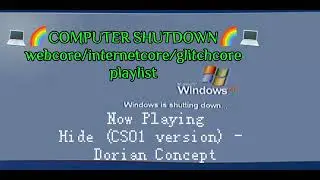 COMPUTER SHUTDOWN 💻| a webcore/internetcore/glitchcore playlist