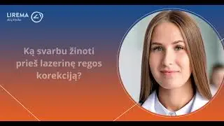 LIREMA I ką svarbu žinoti prie&scaron; regos korekciją lazeriu?