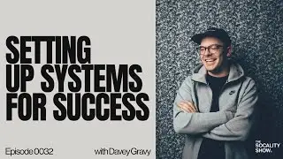 Setting Up Systems for Success with Davey Gravy