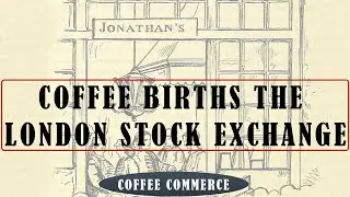 COFFEE BIRTHS THE LONDON STOCK EXCHANGE | COFFEE COMMERCE