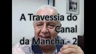 A Travessia do Canal da Mancha - 2