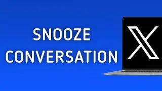 How To Snooze Conversation On X (Twitter) On PC (New Update)