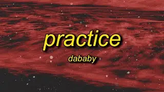 DaBaby - Practice (Lyrics) | i do my lil dancy dance