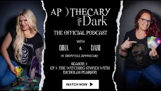 Apothecary After Dark Season 3 Episode 3: The Witching Stones with Nicholas Pearson