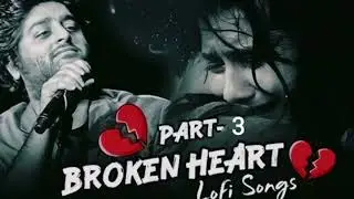 😥 Sad Remix Song | Arijit Singh Style | 100% Heart Broken 💔 | 90s Hindi Love Song