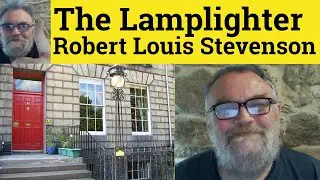 The Lamplighter by Robert Louis Stevenson Summary The Lamplighter by Robert Louis Stevenson Analysis