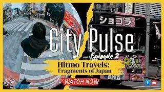 City Pulse (Tokyo in Motion) | Hitmo Travels: Fragments of Japan &ndash; Episode 2