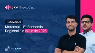 Mercosul&ndash;UE, Economia Regional e o In&iacute;cio de 2026 | BRM News - 12/01/2026