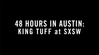48 Hours in Austin: King Tuff