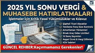 2025 Yıl Sonu Vergi & Muhasebe Hatırlatmaları: İşletmeler İ&ccedil;in Kritik Rehber