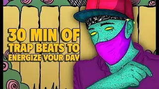 30 Minutes of Hype Trap Beats to Energize Your Day ⚡ | Nonstop Vibes