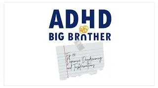 Dopamine Daydreaming and Taskfirmations - ADHD Big Brother Ep. 131