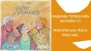 Temporada 2 Ep: 10 - Mielofibrose: Raro, mas real.