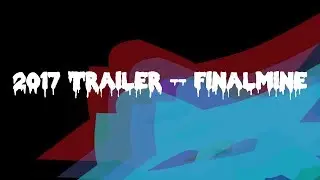 2017 TRAILER! -- FinalMine