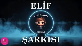 Elif Şarkısı 🎵 Namelody (Orijinal) | İsme Özel Şarkı 💃