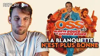 OSS 117 : Alerte rouge en Afrique noire, la blanquette n'est PLUS BONNE | Le D&eacute;brief