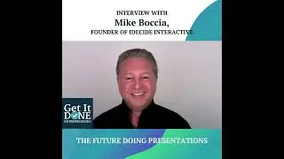 The Future Doing Presentations with Mike Boccia | Snippet | Get It Done Entrepreneurs