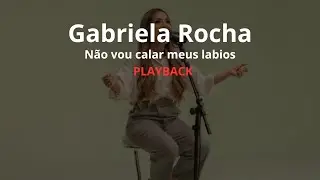 Não Vou Calar Meus Lábios | Gabriela Rocha | Playback ( Com Letra )