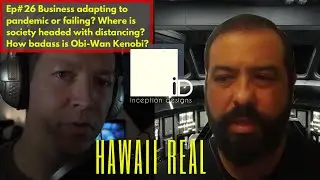 Hawaii Real #26, How are businesses adapting? Or Failing? Inception Designs, & Star Wars talk