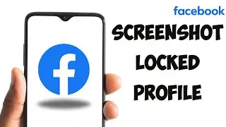 How To Screenshot Facebook Locked Profile (Quick and Easy)
