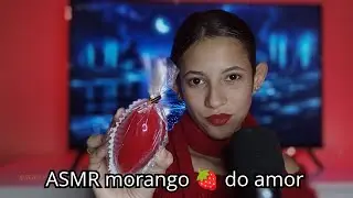 ASMR Experimentando Morango do Amor 🍓💋 com Sons Crocantes + Visual Relaxante 