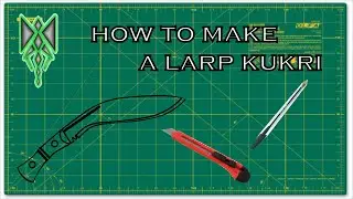 how to make a larp kukri,  (part 1)