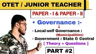 Governance || Local-Self Governance || Government - State & Central || OTET 2024 & JUNIOR TEACHER