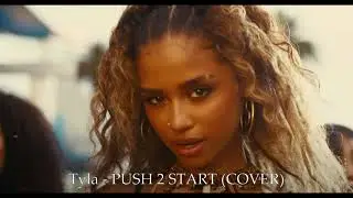 Tyla - PUSH 2 START (COVER DJ creat)