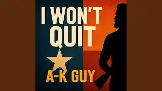 AK Guy (I Wont Quit)