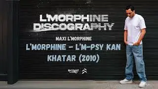 L'Morphine - L'M-Psy Kan Khatar (Maxi L'Morphine) (2010)