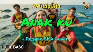 Nasida Ria - Anakku (Reggae Cover) || Full Bass