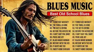 Whiskey Blues Music -BEST OLD SCHOOL BLUES MUSIC ALL TIME - Beautiful Relaxing Blues Songs [ Album ]