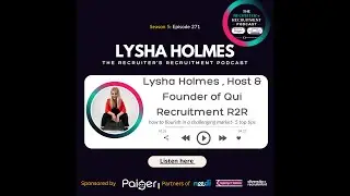 EP271: Lysha Holmes, Host & Founder of Qui Recruitment R2R - How to flourish in a challenging market