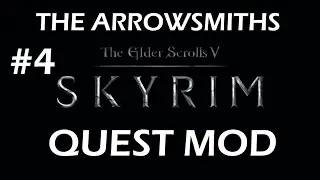 Skyrim Quest Mod - The ArrowSmiths #4: This is CRAZY!