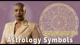 Astrology Symbols -  Astrology Decoded Ep 6. Full Episode