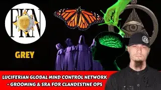 Luciferian Mind Control Network - Grooming & SRA for Clandestine Ops | Grey