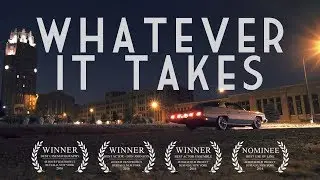 Whatever It Takes - 48 Hr Film Project 2016