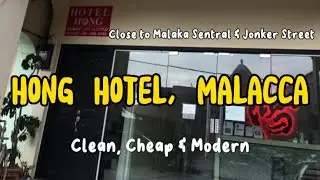 HONG HOTEL MALACCA!! CHEAP, CLEAN, AND MODERN BUDGET HOTEL NEAR MALACCA SENTRAL!!