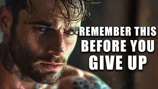 Remember This Before You Give Up - Best Motivational Speeches Video