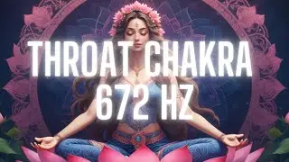 🔷 672 Hz - Throat Chakra | Clear Expression | Truth Activation | Vocal Liberation