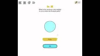 BRAIN OUT LEVEL 22 WHAT IS THE MINIMUM CUTS NEEDED TO CUT A CIRCLE  INTO 8 EQUAL PARTS