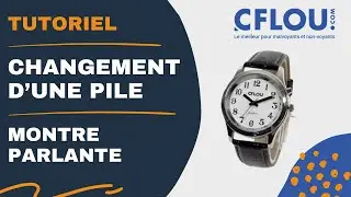 Comment Changer la Pile d'une Montre Parlante Cflou ? Tutoriel Rapide !