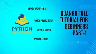 Django Full Tutorial for Beginners Part-1| What is Django, Why Use Django, Architecture and setup