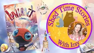 Luniant Adventures | Shed Time Stories With Issy