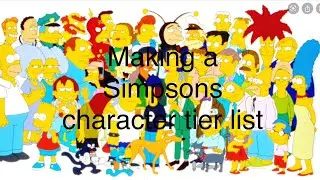 Making a simpsons character tier list !