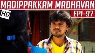 Madippakkam Madhavan | Epi 97 | 24/04/2014 | Kalaignar TV